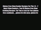 Read ‪Gluten-Free Slow Cooker Recipes For The 1.5 - 2 Quart Slow Cookers.: Top 33 Gluten-Free