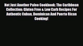 Read ‪Not Just Another Paleo Cookbook: The Caribbean Collection: Gluten Free & Low Carb Recipes