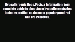 Read ‪Hypoallergenic Dogs. Facts & Information: Your complete guide to choosing a hypoallergenic‬
