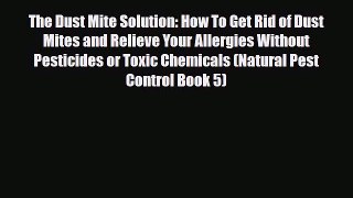 Read ‪The Dust Mite Solution: How To Get Rid of Dust Mites and Relieve Your Allergies Without