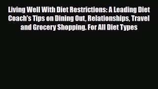 Download ‪Living Well With Diet Restrictions: A Leading Diet Coach's Tips on Dining Out Relationships‬