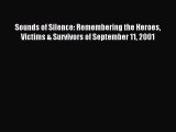 Read Sounds of Silence: Remembering the Heroes Victims & Survivors of September 11 2001 PDF