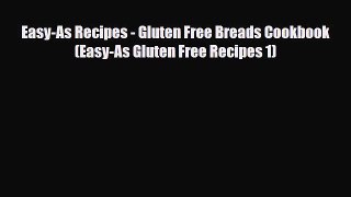 Read ‪Easy-As Recipes - Gluten Free Breads Cookbook (Easy-As Gluten Free Recipes 1)‬ Ebook