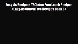 Read ‪Easy-As Recipes: 57 Gluten Free Lunch Recipes (Easy-As Gluten Free Recipes Book 8)‬ Ebook