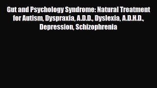 Read ‪Gut and Psychology Syndrome: Natural Treatment for Autism Dyspraxia A.D.D. Dyslexia A.D.H.D.‬