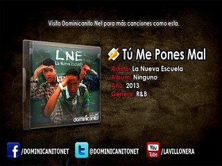 La Nueva Escuela - Tú Me Pones Mal [Nuevo 2013]