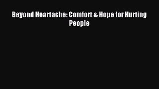 Download Beyond Heartache: Comfort & Hope for Hurting People PDF Free