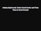 Download ‪Johnny Appleseed: Select Good Seeds and Plant Them in Good Ground Ebook Free