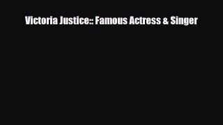 Read ‪Victoria Justice:: Famous Actress & Singer Ebook Online