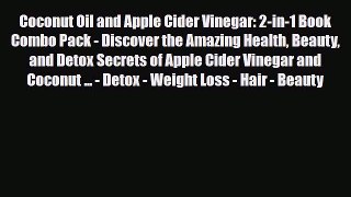 Read ‪Coconut Oil and Apple Cider Vinegar: 2-in-1 Book Combo Pack - Discover the Amazing Health