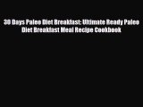 Read ‪30 Days Paleo Diet Breakfast: Ultimate Ready Paleo Diet Breakfast Meal Recipe Cookbook‬