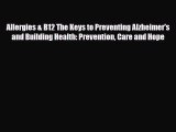 Read ‪Allergies & B12: The Keys to Preventing Alzheimer's and Building Health: Prevention Care