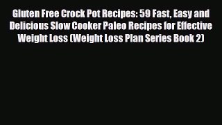Read ‪Gluten Free Crock Pot Recipes: 59 Fast Easy and Delicious Slow Cooker Paleo Recipes for