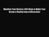 Read Manifest Your Desires: 365 Ways to Make Your Dream a Reality (Law of Attraction) PDF Online