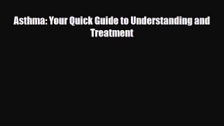 Read ‪Asthma: Your Quick Guide to Understanding and Treatment‬ PDF Free