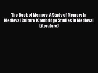 Read The Book of Memory: A Study of Memory in Medieval Culture (Cambridge Studies in Medieval