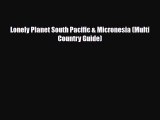 [PDF] Lonely Planet South Pacific & Micronesia (Multi Country Guide) [Read] Online