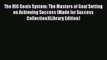 Read The BIG Goals System: The Masters of Goal Setting on Achieving Success (Made for Success