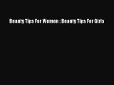 Download Beauty Tips For Women : Beauty Tips For Girls PDF Online