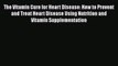 Download The Vitamin Cure for Heart Disease: How to Prevent and Treat Heart Disease Using Nutrition