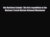 [PDF] Our Northern Islands: The first expedition to the Mariana Trench Marine National Monument