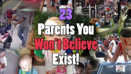 23 Parents You Wont Believe Actually Exist! (Part 2)