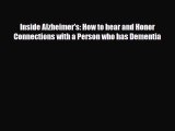 Read ‪Inside Alzheimer's: How to hear and Honor Connections with a Person who has Dementia‬