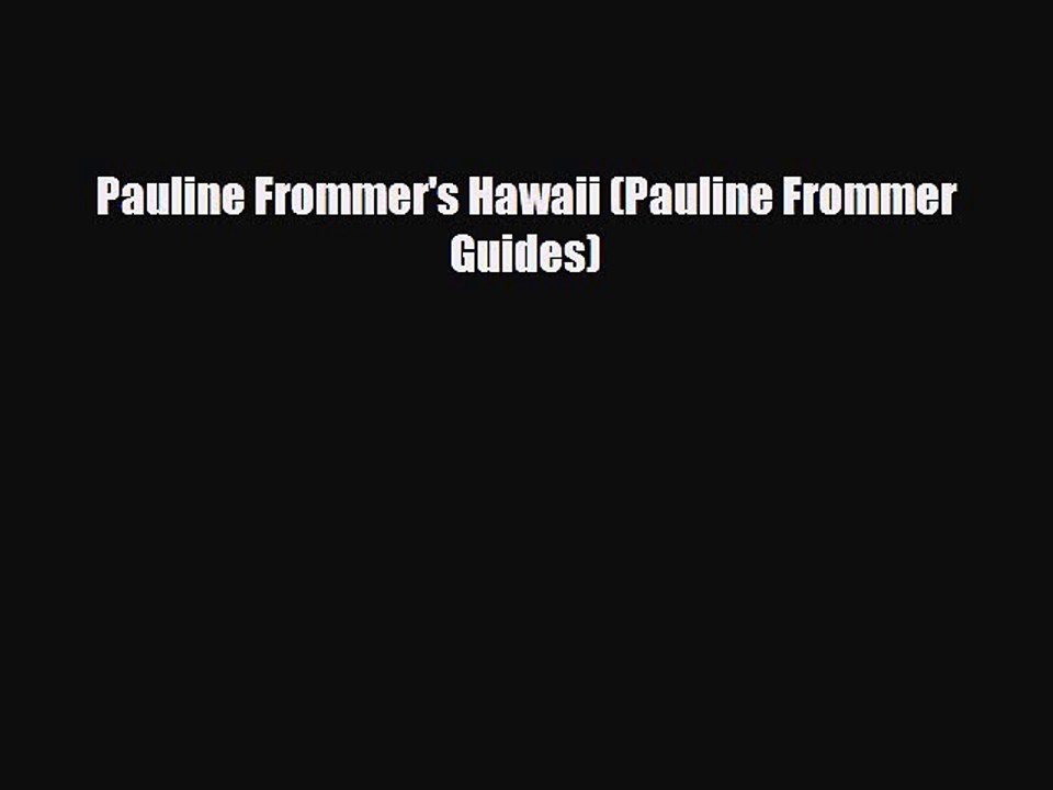 [PDF] Pauline Frommer's Hawaii (Pauline Frommer Guides) [Download] Online
