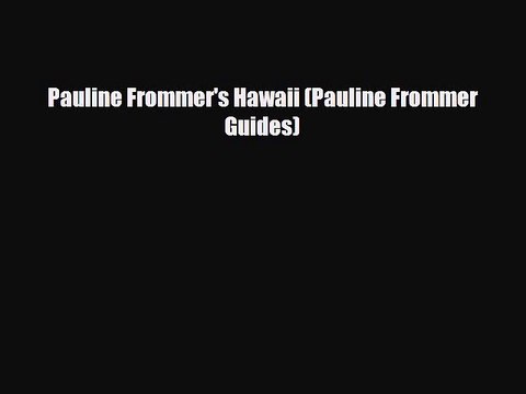[PDF] Pauline Frommer's Hawaii (Pauline Frommer Guides) [Download] Online