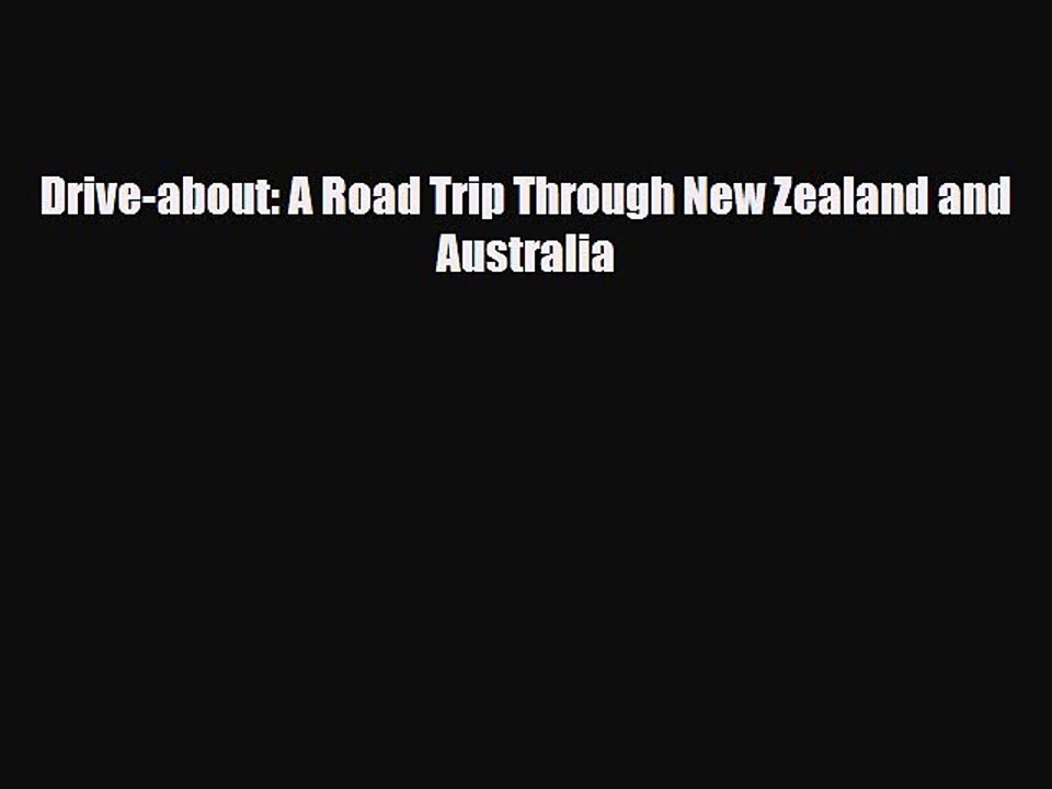 [PDF] Drive-about: A Road Trip Through New Zealand and Australia [Read] Online