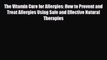 Read ‪The Vitamin Cure for Allergies: How to Prevent and Treat Allergies Using Safe and Effective‬