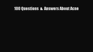 Download 100 Questions  &  Answers About Acne Ebook Free