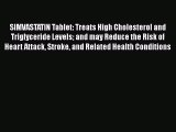 Download SIMVASTATIN Tablet: Treats High Cholesterol and Triglyceride Levels and may Reduce