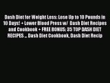 Read Dash Diet for Weight Loss: Lose Up to 10 Pounds in 10 Days!   Lower Blood Press w/  Dash