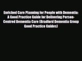 Read ‪Enriched Care Planning for People with Dementia: A Good Practice Guide for Delivering