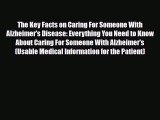 Read ‪The Key Facts on Caring For Someone With Alzheimer's Disease: Everything You Need to