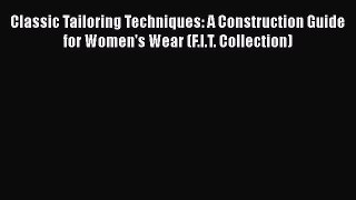 PDF Classic Tailoring Techniques: A Construction Guide for Women's Wear (F.I.T. Collection)