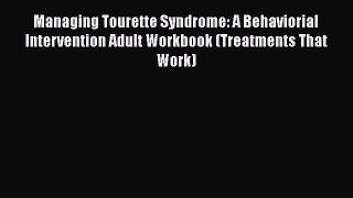 [PDF] Managing Tourette Syndrome: A Behaviorial Intervention Adult Workbook (Treatments That