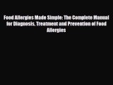 Read ‪Food Allergies Made Simple: The Complete Manual for Diagnosis Treatment and Prevention