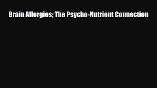 Read ‪Brain Allergies The Psycho-Nutrient Connection‬ Ebook Free