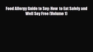 Read ‪Food Allergy Guide to Soy: How  to Eat Safely and Well Soy Free (Volume 1)‬ Ebook Free