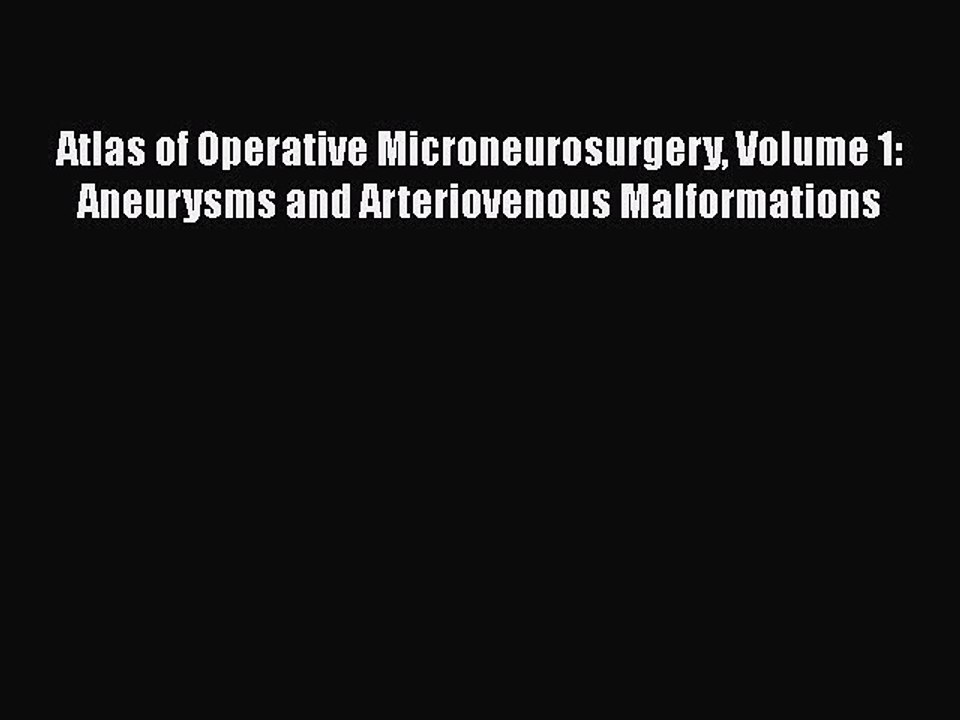 [PDF] Atlas of Operative Microneurosurgery Volume 1: Aneurysms and Arteriovenous Malformations