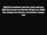 Download DASH Diet Cookbook: Delicious Quick and Easy DASH Diet Recipes for Effective Weight