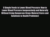 Read 3 Simple Foods to Lower Blood Pressure: How to Lower Blood Pressure Inexpensively and