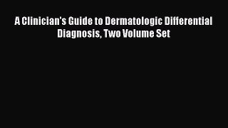 Download A Clinician's Guide to Dermatologic Differential Diagnosis Two Volume Set PDF Free