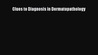 Read Clues to Diagnosis in Dermatopathology Ebook Free