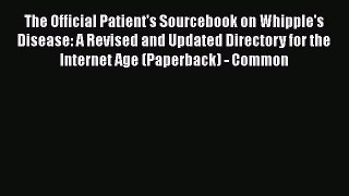 [PDF] The Official Patient's Sourcebook on Whipple's Disease: A Revised and Updated Directory