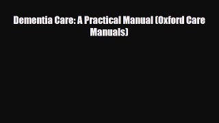 Read ‪Dementia Care: A Practical Manual (Oxford Care Manuals)‬ Ebook Free