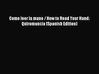 Download Video: Read Como leer la mano / How to Read Your Hand: Quiromancia (Spanish Edition) PDF Free