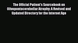 [PDF] The Official Patient's Sourcebook on Olivopontocerebellar Atrophy: A Revised and Updated